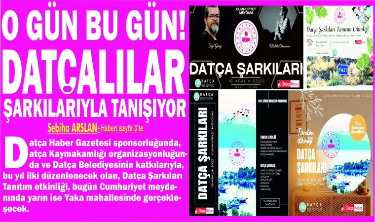 O GÜN BU GÜN! DAT­ÇA­LI­LAR ŞAR­KI­LA­RIY­LA TA­NI­ŞI­YOR Datça Şar­kı­la­rı ta­nı­tım etkinliği yarın saat 14:00'da, Cum­hu­ri­yet Mey­da­nın­da