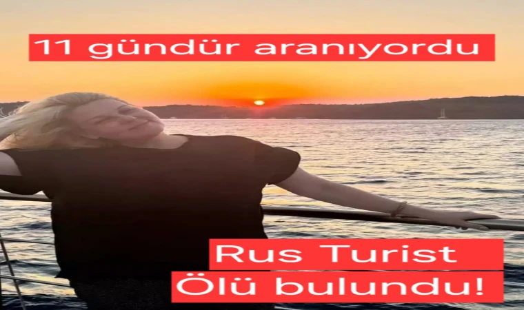 Rus Turist 11 gün sonra ölü bulundu!