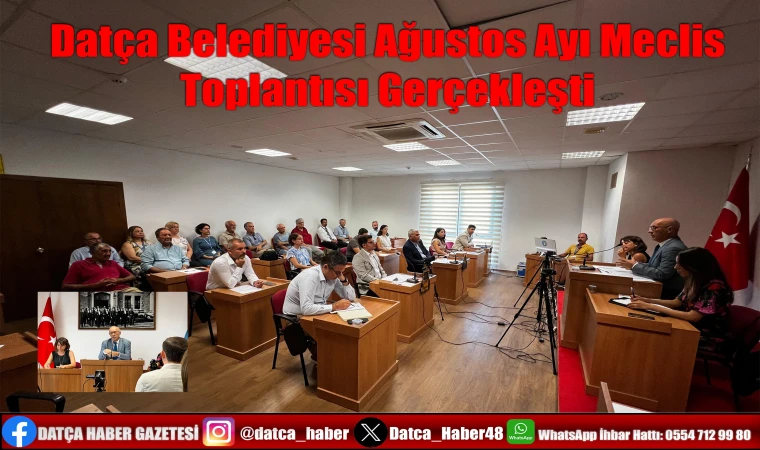 DATÇA BELEDİYESİ AĞUSTOS AYI MECLİS TOPLANTISI GERÇEKLEŞTİ