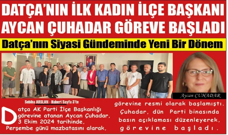 DATÇA’NIN İLK KADIN İLÇE BAŞKANI AYCAN ÇUHADAR GÖREVE BAŞLADI