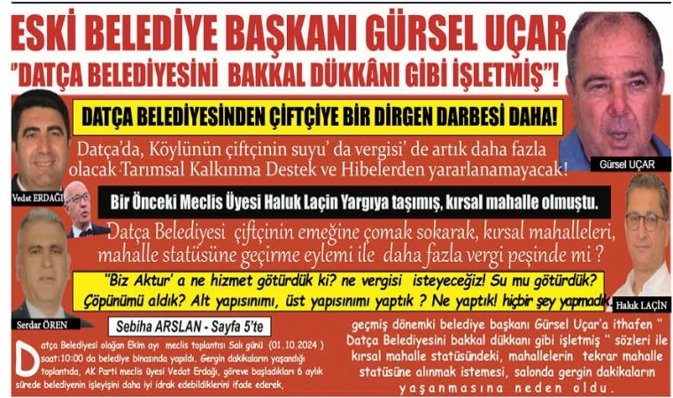 ESKİ BELEDİYE BAŞKANI GÜRSEL UÇAR ‘’DATÇA BELEDİYESİNİ BAKKAL DÜKKÂNI GİBİ İŞLETMİŞ’’!