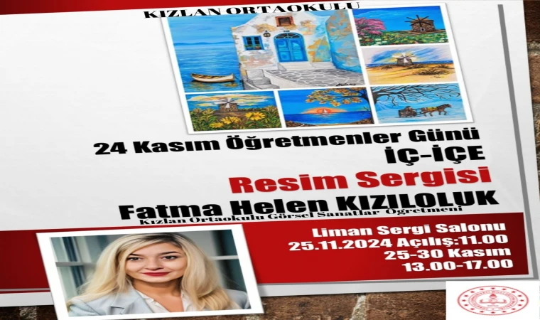 24 KASIM ÖĞRETMENLER GÜNÜ İÇ İÇE RESİM SERGİSİ