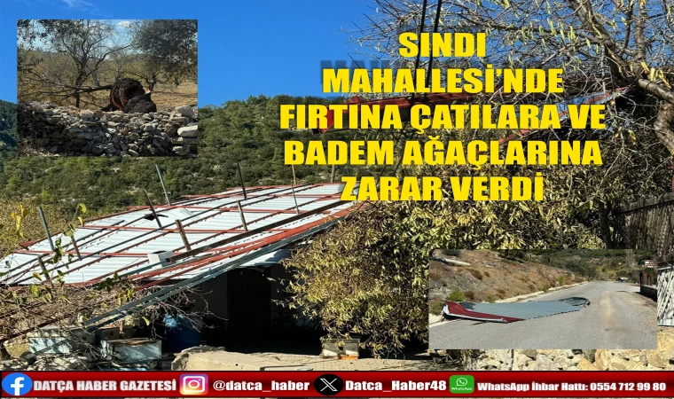 SINDI MAHALLESİ’NDE FIRTINA ÇATILARA VE BADEM AĞAÇLARINA ZARAR VERDİ