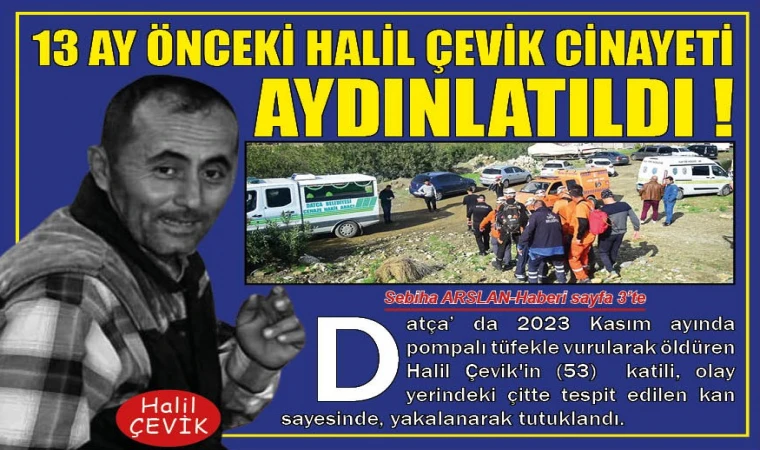 13 AY ÖNCEKİ HALİL ÇEVİK CİNAYETİ AYDINLATILDI !