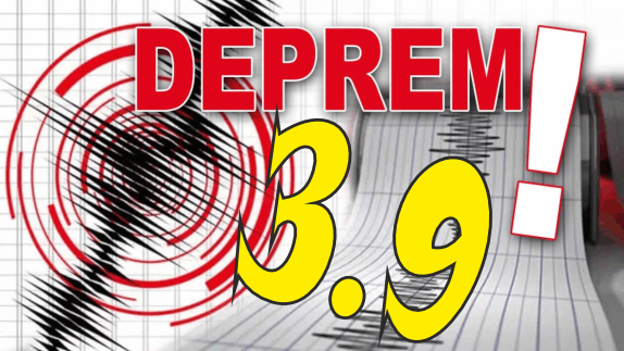 3.9 BÜYÜKLÜĞÜNDE DEPREM!