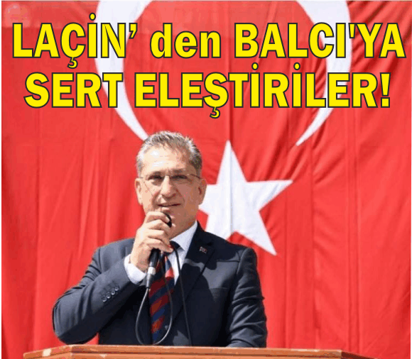 AK PARTİ MUĞLA İL BAŞKANI HALUK LAÇİN'DEN CHP İL BAŞKANI ZEKİCAN BALCI'YA SERT ELEŞTİRİLER