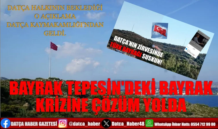 BAYRAK TEPESİN'DEKİ BAYRAK KRİZİNE ÇÖZÜM YOLDA