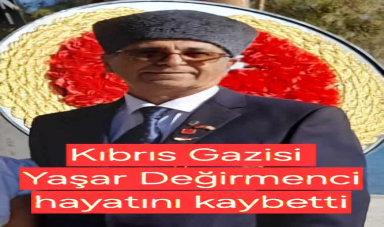 Datça'da yaşayan Kıbrıs Gazisi Yaşar Değirmenci hayatını kaybetti.