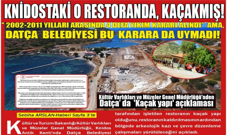 KNİDOSTAKİ O RESTORANDA, KAÇAKMIŞ! ’’ 2002-2011 YILLARI ARASINDA 4 DEFA YIKIM KARARI ALINDI ’’ AMA, DATÇA BELEDİYESİ BU KARARA DA UYMADI!