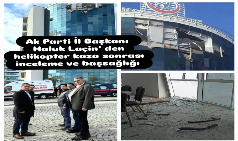 Muğla AK Parti İl Başkanı Haluk Laçin'den Helikopter Kazası Açıklaması