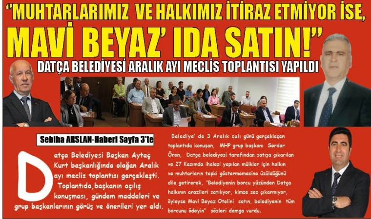 ‘’MUHTARLARIMIZ VE HALKIMIZ İTİRAZ ETMİYOR İSE, MAVİ BEYAZ’ IDA SATIN!’’