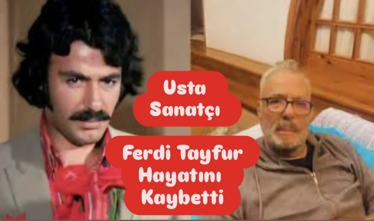 Usta Sanatçı Ferdi Tayfur Hayatını Kaybetti!