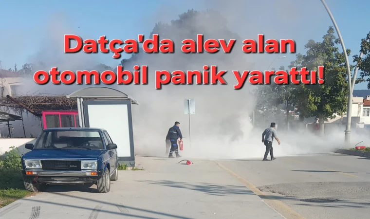 Datça'da Otomobil Alev Aldı!