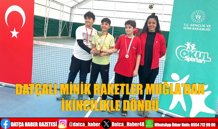 DATÇALI MİNİK RAKETLER MUĞLA’DAN İKİNCİLİKLE DÖNDÜ