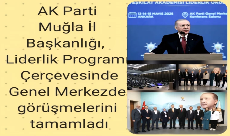 AK Parti Heyetinden Genel Merkez Temasları ve Liderlik Programı