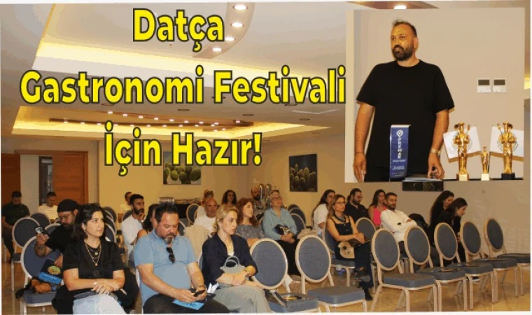 DATÇA, GASTRONOMİ FESTİVALİ İÇİN GÜN SAYIYOR!