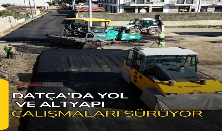 Datça’da Yol ve Altyapı Çalışmaları Sürüyor