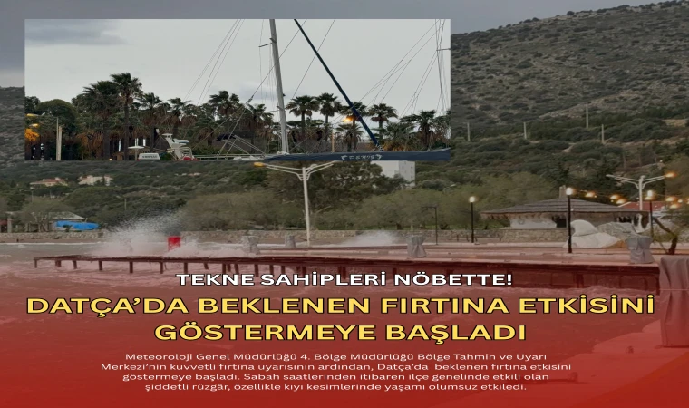 Datça’da Beklenen Fırtına Etkisini Göstermeye Başladı