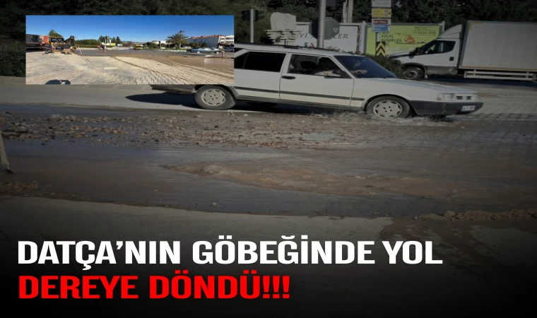 Datça’nın Göbeğinde Yol Dereye Döndü!!!