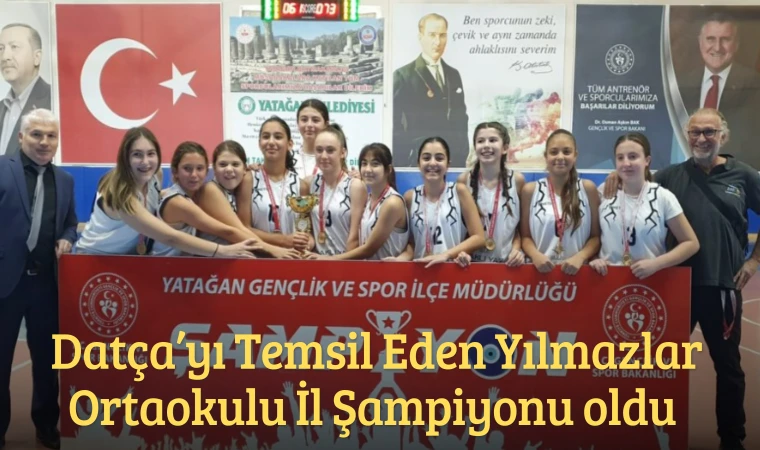 Datça’yı Temsil Eden Yılmazlar Ortaokulu İl Şampiyonu oldu