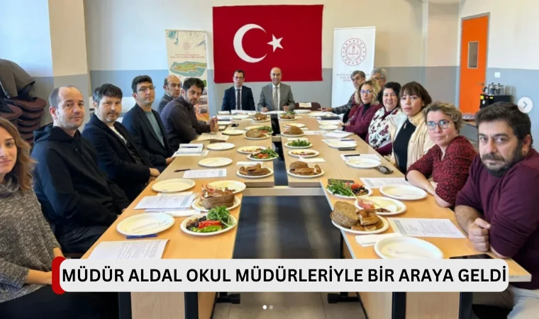 MÜDÜR ALDAL OKUL MÜDÜRLERİYLE BİR ARAYA GELDİ