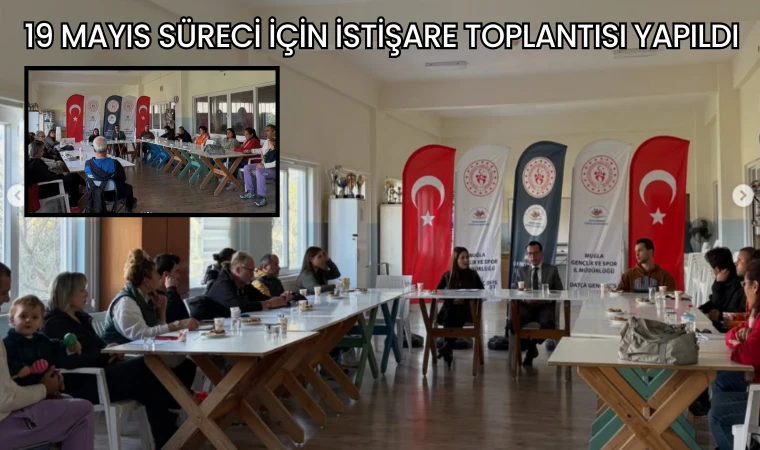 19 MAYIS SÜRECİ İÇİN İSTİŞARE TOPLANTISI YAPILDI