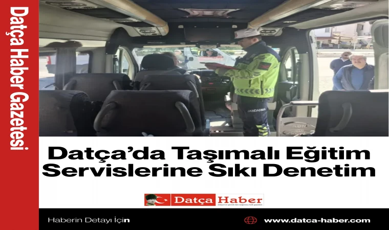 Datça’da Taşımalı Eğitim Servislerine Sıkı Denetim