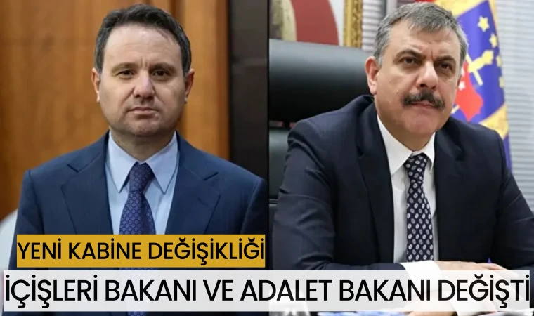 İÇİŞLERİ BAKANI VE ADALET BAKANI DEĞİŞTİ