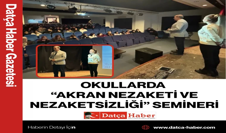 OKULLARDA “AKRAN NEZAKETİ VE NEZAKETSİZLİĞİ” SEMİNERİ
