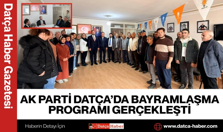 AK PARTİ DATÇA’DA BAYRAMLAŞMA PROGRAMI GERÇEKLEŞTİ
