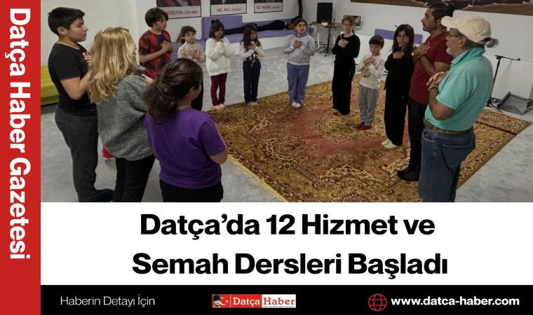 Datça’da 12 Hizmet ve Semah Dersleri Başladı