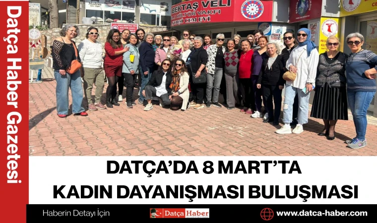 Datça’da 8 Mart’ta Kadın Dayanışması Buluşması
