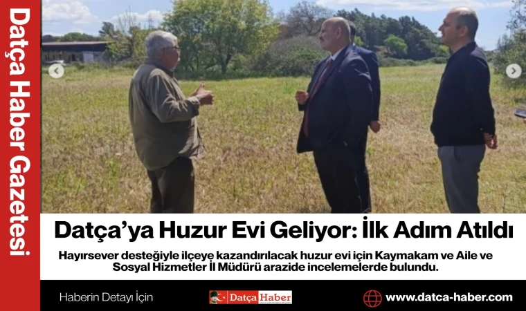 Datça’ya Huzur Evi Geliyor: İlk Adım Atıldı