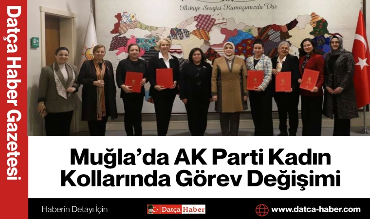 Muğla’da AK Parti Kadın Kollarında Görev Değişimi
