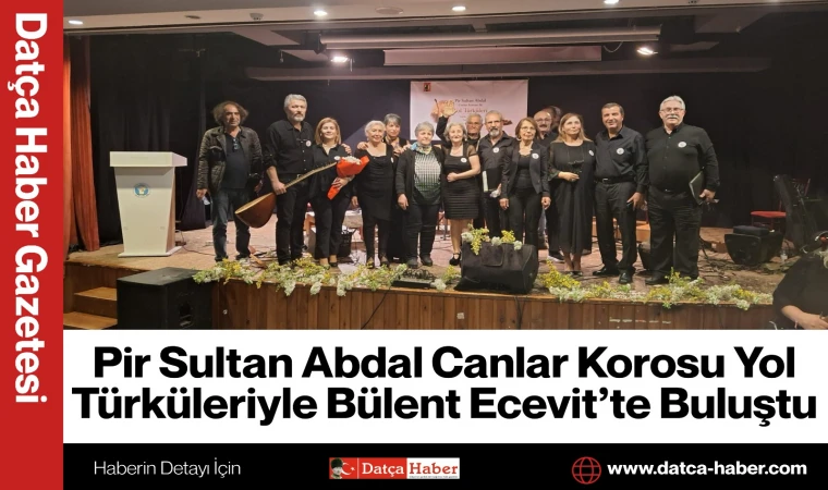 Pir Sultan Abdal Canlar Korosu Yol Türküleriyle Bülent Ecevit’te Buluştu