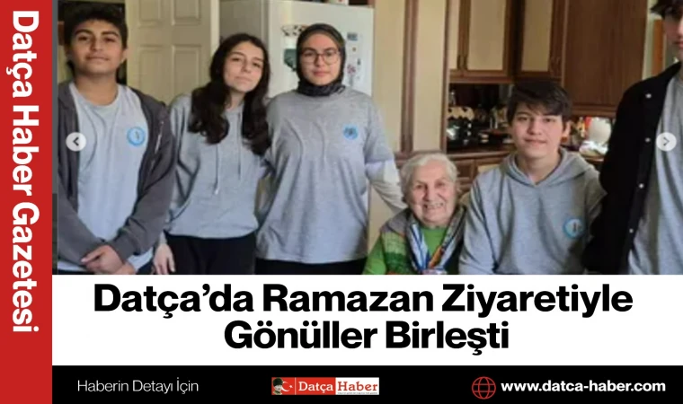 Datça’da Ramazan Ziyaretiyle Gönüller Birleşti