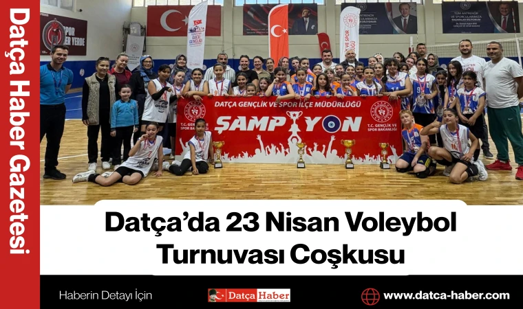 Datça’da 23 Nisan Voleybol Turnuvası Coşkusu