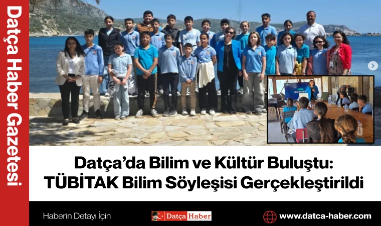 Datça’da Bilim ve Kültür Buluştu: TÜBİTAK Bilim Söyleşisi Gerçekleştirildi