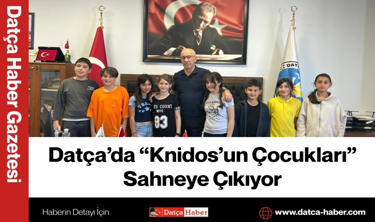 Datça’da “Knidos’un Çocukları” Sahneye Çıkıyor