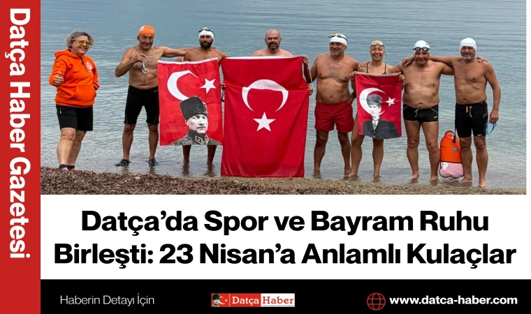 Datça’da Spor ve Bayram Ruhu Birleşti: 23 Nisan’a Anlamlı Kulaçlar