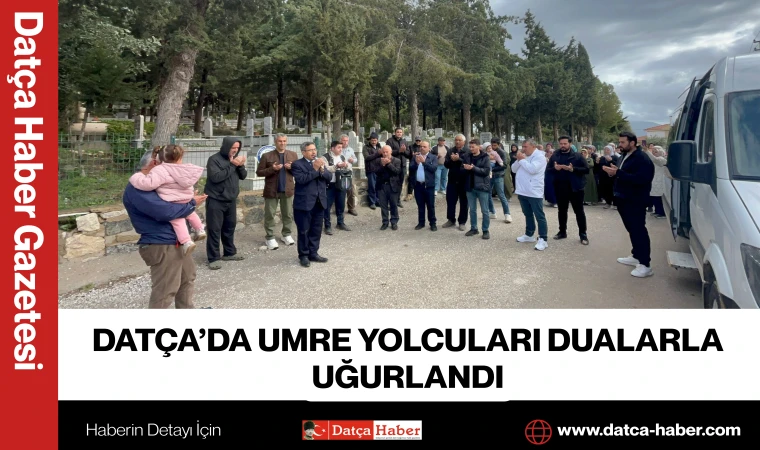 DATÇA’DA UMRE YOLCULARI DUALARLA UĞURLANDI