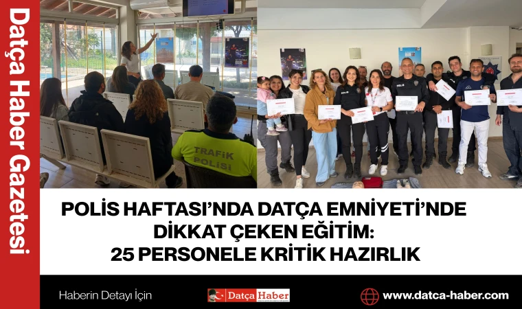 Polis Haftası’nda Datça Emniyeti’nde Dikkat Çeken Eğitim: 25 Personele Kritik Hazırlık