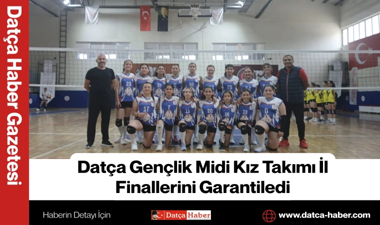 Datça Gençlik Midi Kız Takımı İl Finallerini Garantiledi