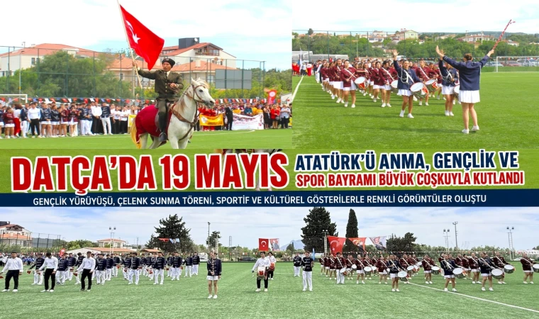 DATÇA’DA 19 MAYIS ATATÜRK’Ü ANMA, GENÇLİK VE SPOR BAYRAMI BÜYÜK COŞKUYLA KUTLANDI