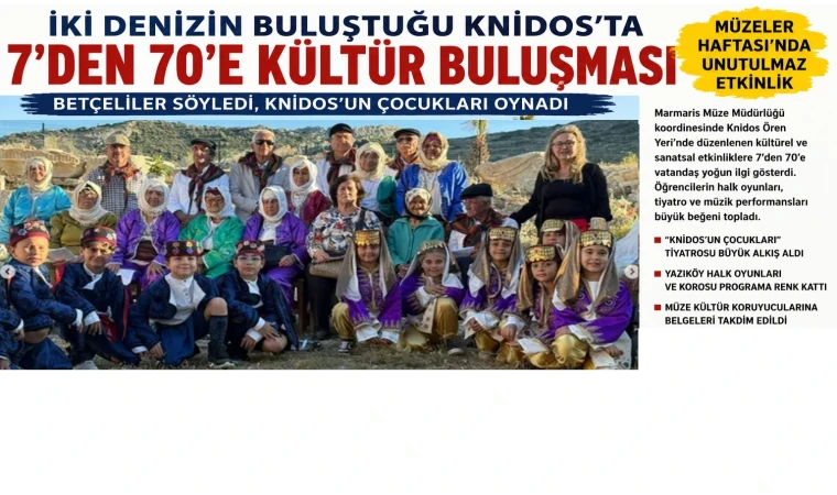 İKİ DENİZİN BULUŞTUĞU KNİDOS’TA 7’DEN 70’E KÜLTÜR BULUŞMASI