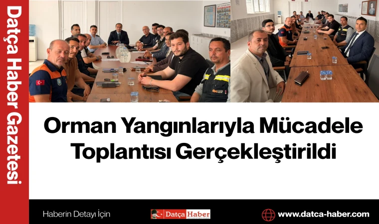 Orman Yangınlarıyla Mücadele Toplantısı Gerçekleştirildi