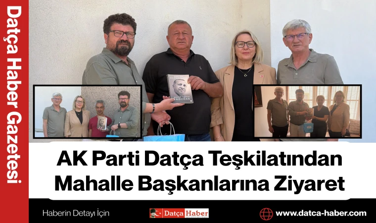 AK Parti Datça Teşkilatından Mahalle Başkanlarına Ziyaret