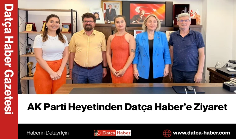 AK Parti Heyetinden Datça Haber’e Ziyaret