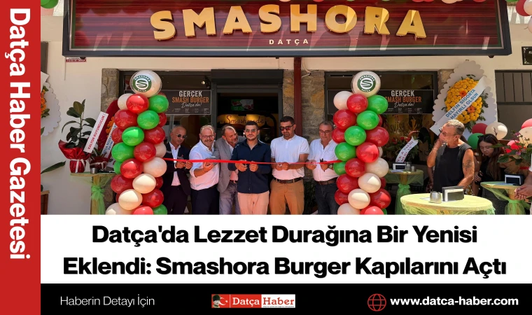 Datça'da Lezzet Durağına Bir Yenisi Eklendi: Smashora Burger Kapılarını Açtı