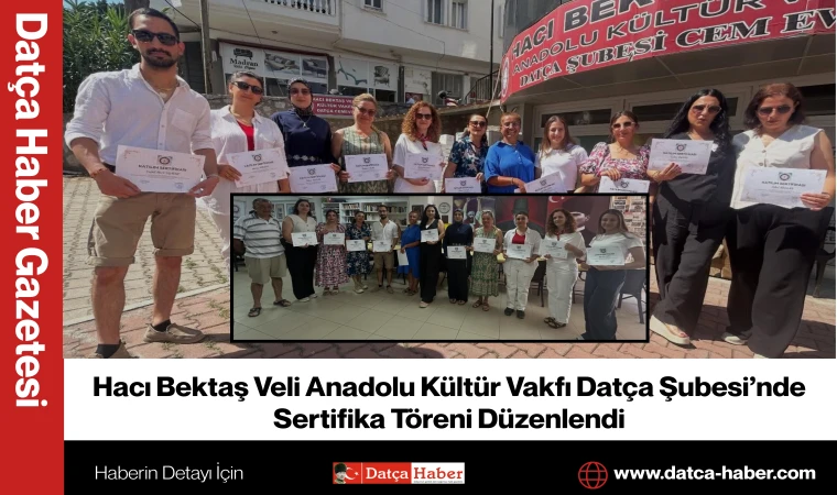 Hacı Bektaş Veli Anadolu Kültür Vakfı Datça Şubesi’nde Sertifika Töreni Düzenlendi